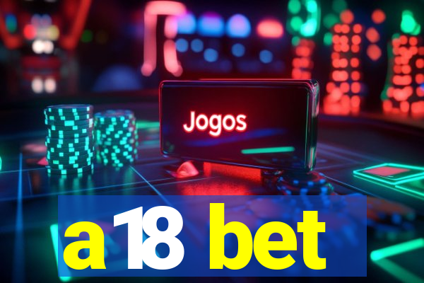 a18 bet